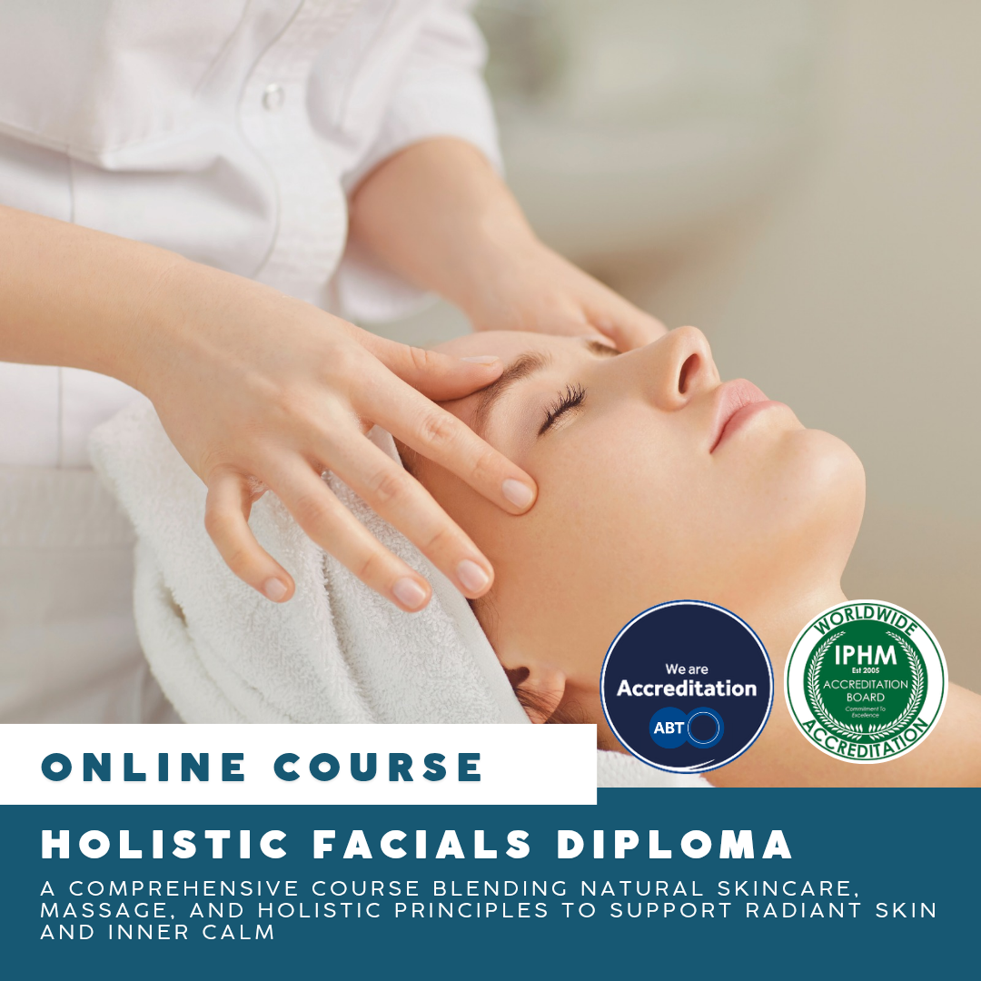 Online: Holistic Facials - ABT & IPHM ACCREDITED