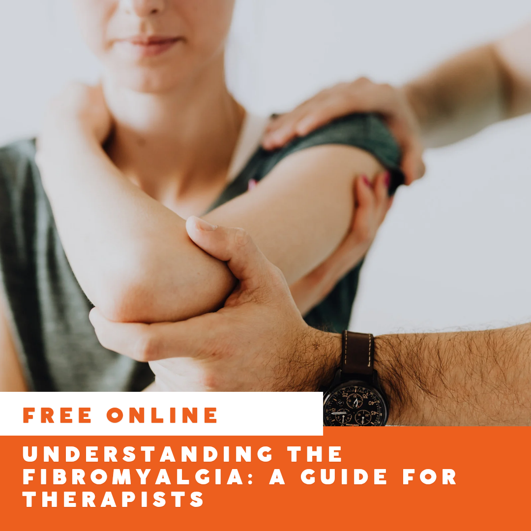 Understanding Fibromyalgia - A Guide For Therapists - Free Course
